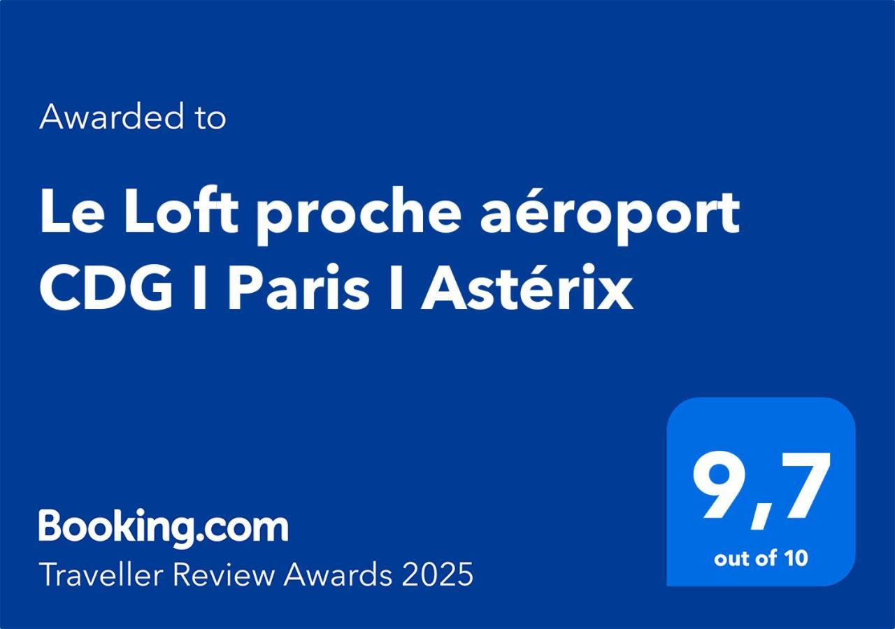 Appartement Le Loft Proche Aeroport Cdg I Paris I Asterix à Dammartin-en-Goele Extérieur photo